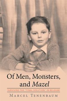 Paperback Of Men, Monsters and Mazel: Surviving the "Final Solution" in Belgium Book