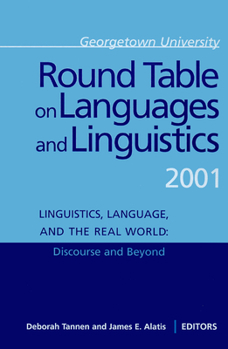 Paperback Georgetown University Round Table on Languages and Linguistics Gurt 2001: Linguistics, Language, and the Real World: Discourse and Beyond Book