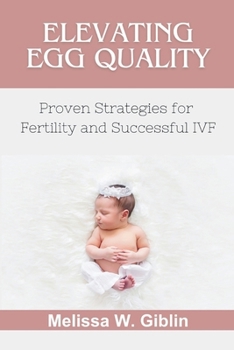 Paperback Elevating Egg Quality: Proven Strategies for Fertility and Successful IVF Book