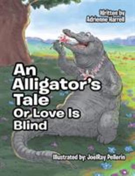 Paperback An Alligator's Tale: Or Love Is Blind Book