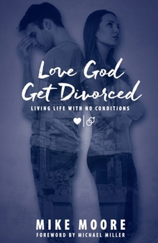 Paperback Love God Get Divorced: Living Life With No Conditions Book