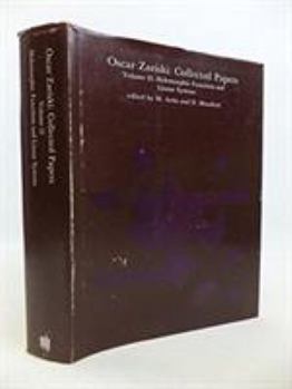 Hardcover Oscar Zariski: Collected Papers, Vol. 2: Holomorphic Functions and Linear Systems (Mathematicians of Our Time) Book