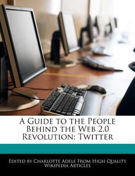 Paperback A Guide to the People Behind the Web 2.0 Revolution: Twitter Book