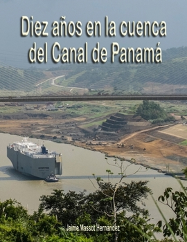 Paperback 2018 Diez años en la cuenca del Canal de Panamá [Spanish] Book