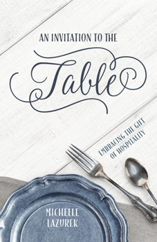 Paperback Invitation to the Table: Embracing the Gift of Hospitality Book