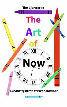 Paperback The Art of Now: Creativity in the Present Moment Book