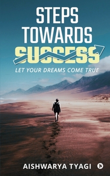 Paperback Steps Towards Success: Let Your Dreams Come True Book