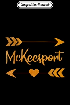 Composition Notebook: MCKEESPORT PA PENNSYLVANIA Funny City Home USA Women Gift  Journal/Notebook Blank Lined Ruled 6x9 100 Pages