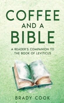 Coffee and a Bible: A Reader's Companion to the Book of Leviticus (Blogging the Bible)