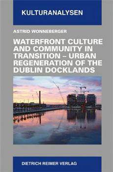 Paperback Waterfront Culture and Community in Transition: Urban Regeneration of the Dublin Dockland Book