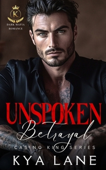 Unspoken Betrayal: A Dark Forbidden Mafia Romance