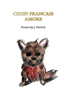 Paperback Chien Francais Amore: Poems by J. Patrick Book