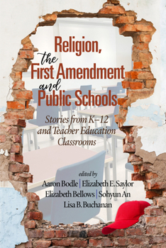 Paperback Religion, the First Amendment, and Public Schools: Stories from K-12 and Teacher Education Classrooms Book