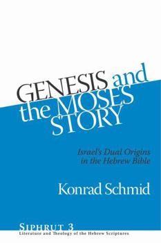 Hardcover Genesis and the Moses Story: Israel's Dual Origins in the Hebrew Bible Book