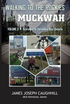 Paperback Walking to the Rockies with Muckwah: Schreiber to Vermillion Bay, Ontario Book