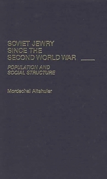 Hardcover Soviet Jewry Since the Second World War: Population and Social Structure Book