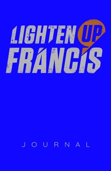 Paperback Lighten Up Francis Journal Book