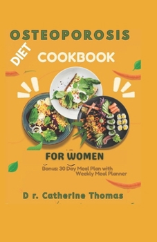 Osteoporosis Diet Cookbook for women: Healthy and easy nutrition guide with calcium-rich recipes for healthy joints and bones
