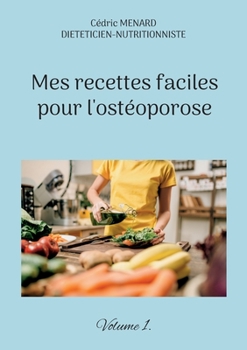 Paperback Mes recettes faciles pour l'ostéoporose.: Volume 1. [French] Book