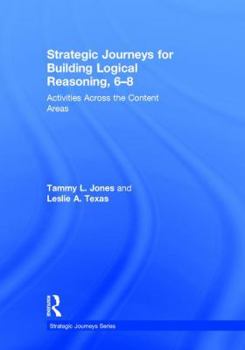 Hardcover Strategic Journeys for Building Logical Reasoning, 6-8: Activities Across the Content Areas Book