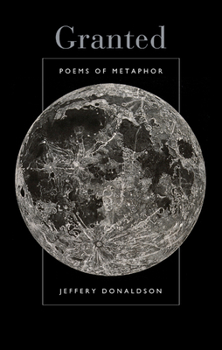 Paperback Granted: Poems of Metaphor Book