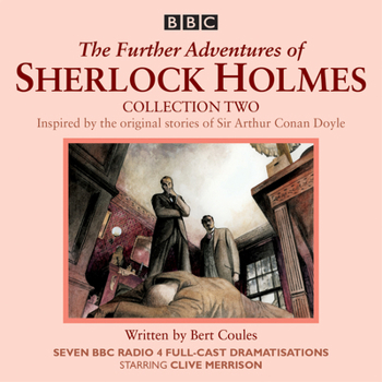 The Further Adventures of Sherlock Holmes: Collection 2: Seven BBC Radio 4 full-cast dramas - Book  of the Further Adventures of Sherlock Holmes (BBC Radio)