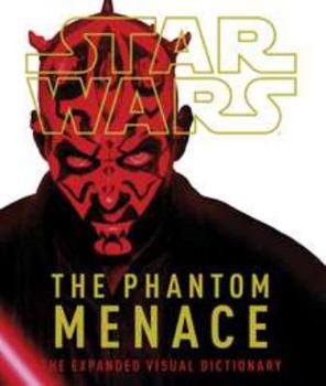 Hardcover Star Wars: The Phantom Menace: The Expanded Visual Dictionary Book
