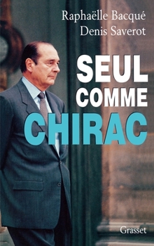 Paperback Seul comme Chirac [French] Book