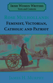 Rosa Mulholland: Feminist, Victorian, Catholic and Patriot
