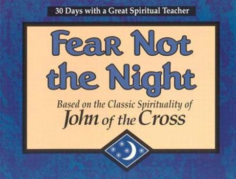 Paperback Fear Not the Night: Based on the Classic Spirituality of John of the Cross Book