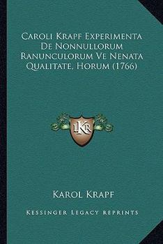 Paperback Caroli Krapf Experimenta De Nonnullorum Ranunculorum Ve Nenata Qualitate, Horum (1766) [Latin] Book