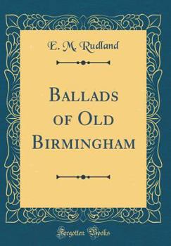 Hardcover Ballads of Old Birmingham (Classic Reprint) Book