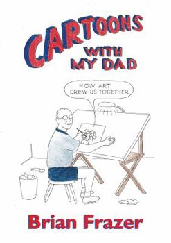 Paperback Cartoons With My Dad: How Art Drew Us Together Book