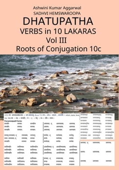 Paperback Dhatupatha Verbs in 10 Lakaras Vol III: Roots of Conjugation 10c [Sanskrit] Book