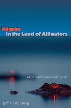 Hardcover Pilgrim in the Land of Alligators: More Stories about Real Florida Book