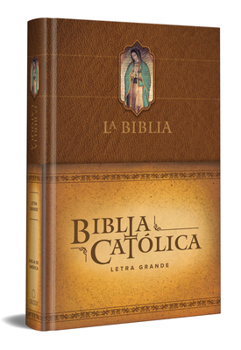 Hardcover La Biblia Católica: Edición Letra Grande. Tapa Dura, Marrón, Con Virgen de Guada Lupe En Cubierta / Catholic Bible. Hard Cover, Brown, with Virgen [Spanish] [Large Print] Book