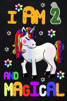 I Am 2 And Magical: Unicorn Birthday Lined Notebook / Journal / Diary / Calendar / Planner / Sketchbook / Gift