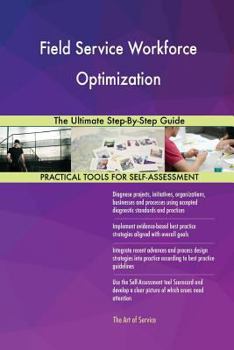 Paperback Field Service Workforce Optimization The Ultimate Step-By-Step Guide Book