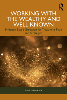Paperback Working with the Wealthy and Well Known: Evidence-Based Guidance for Treatment Plans and Strategies Book