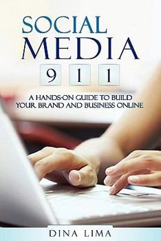 Paperback Social Media 9-1-1: A Hands-On Guide to Build Your Brand and Business Online Book