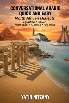 Paperback Conversational Arabic Quick and Easy - North African Series: Egyptian, Libyan, Moroccan, Tunisian, Algerian Arabic Dialects Book