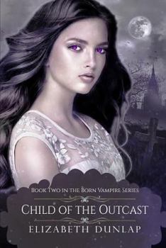 Child of the Outcast - Book #2 of the YA Born Vampire