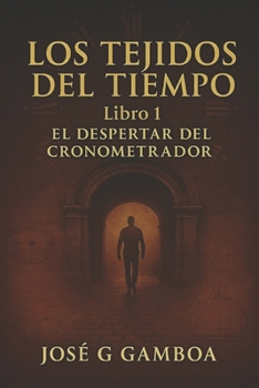 Paperback Los tejidos del tiempo: El Despertar del Cronometrador [Spanish] Book
