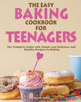 Paperback The Easy Baking Cookbook for Teenagers Book