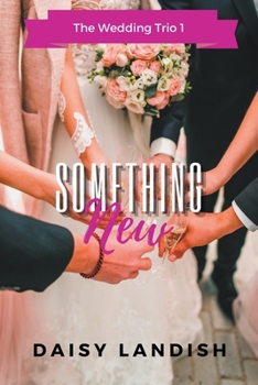 Something New - Book #1 of the Wedding Trio