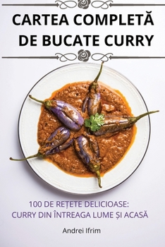 Paperback Cartea CompletĂ de Bucate Curry [Romanian] Book