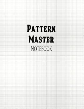 Paperback Pattern Master Notebook: 1/10" Cross Section Graph Ruling, 144 Pages Book