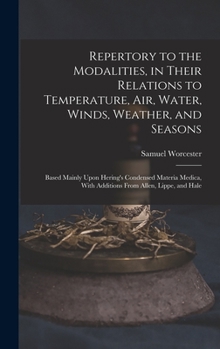 Hardcover Repertory to the Modalities, in Their Relations to Temperature, Air, Water, Winds, Weather, and Seasons: Based Mainly Upon Hering's Condensed Materia Book