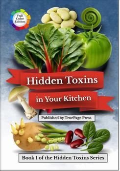 Hidden Toxins in Your Kitchen: How Common Foods Can Harm—and What You Can Do About It