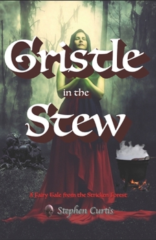 Paperback Gristle in the Stew: A Fairy Tale from the Stricken Forest Book